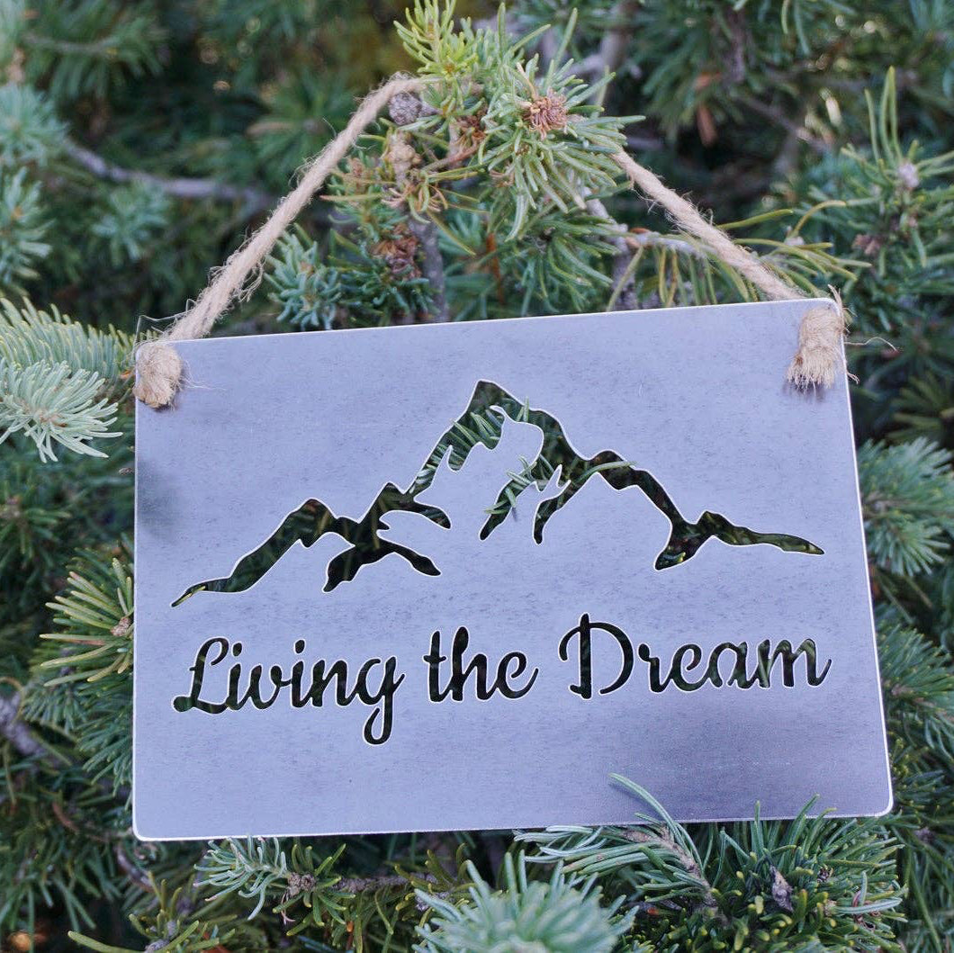Living the Dream Mountains Steel Sign