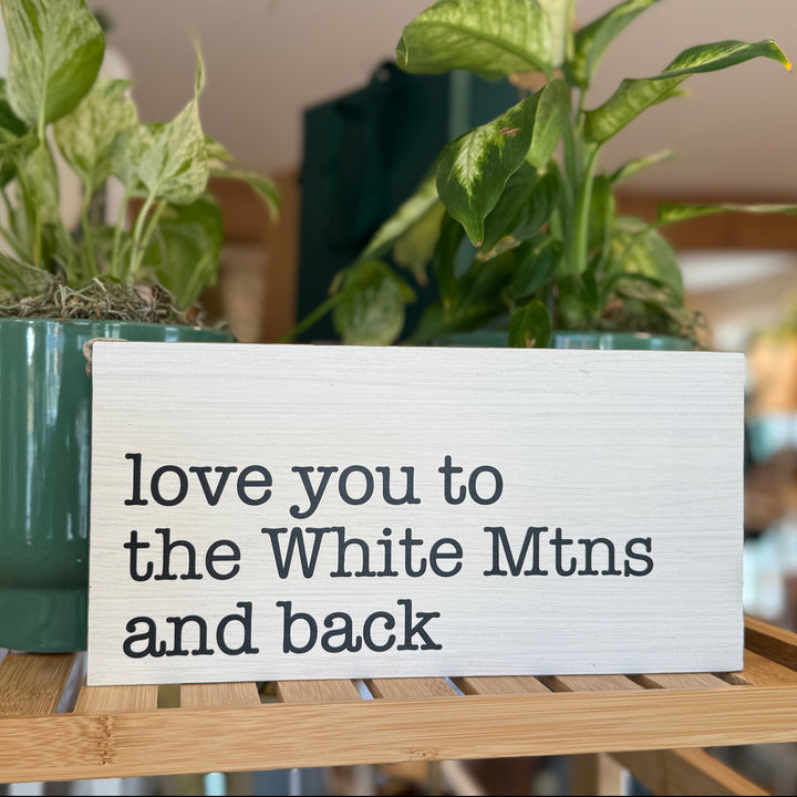 Love You to the White Mtns and Back Hanging Sign